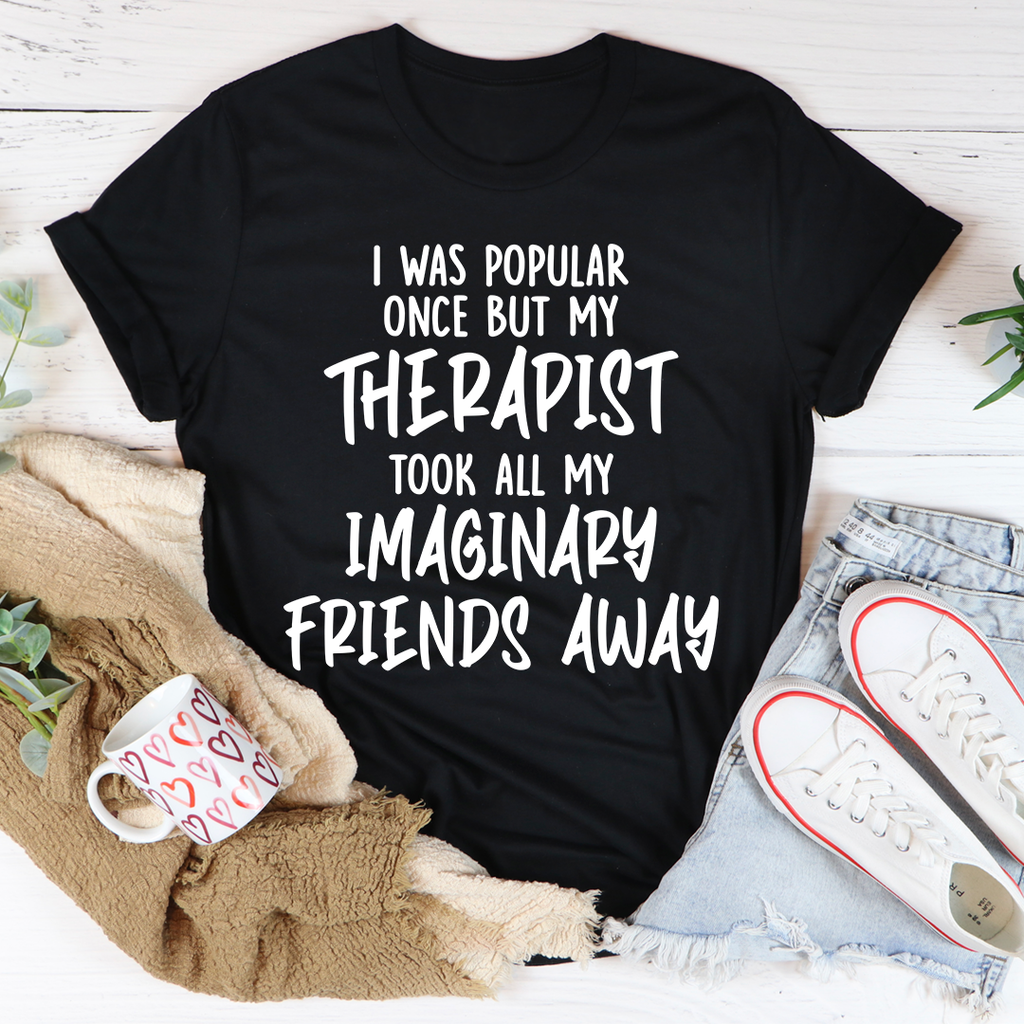 I Was Popular Once T-Shirt
