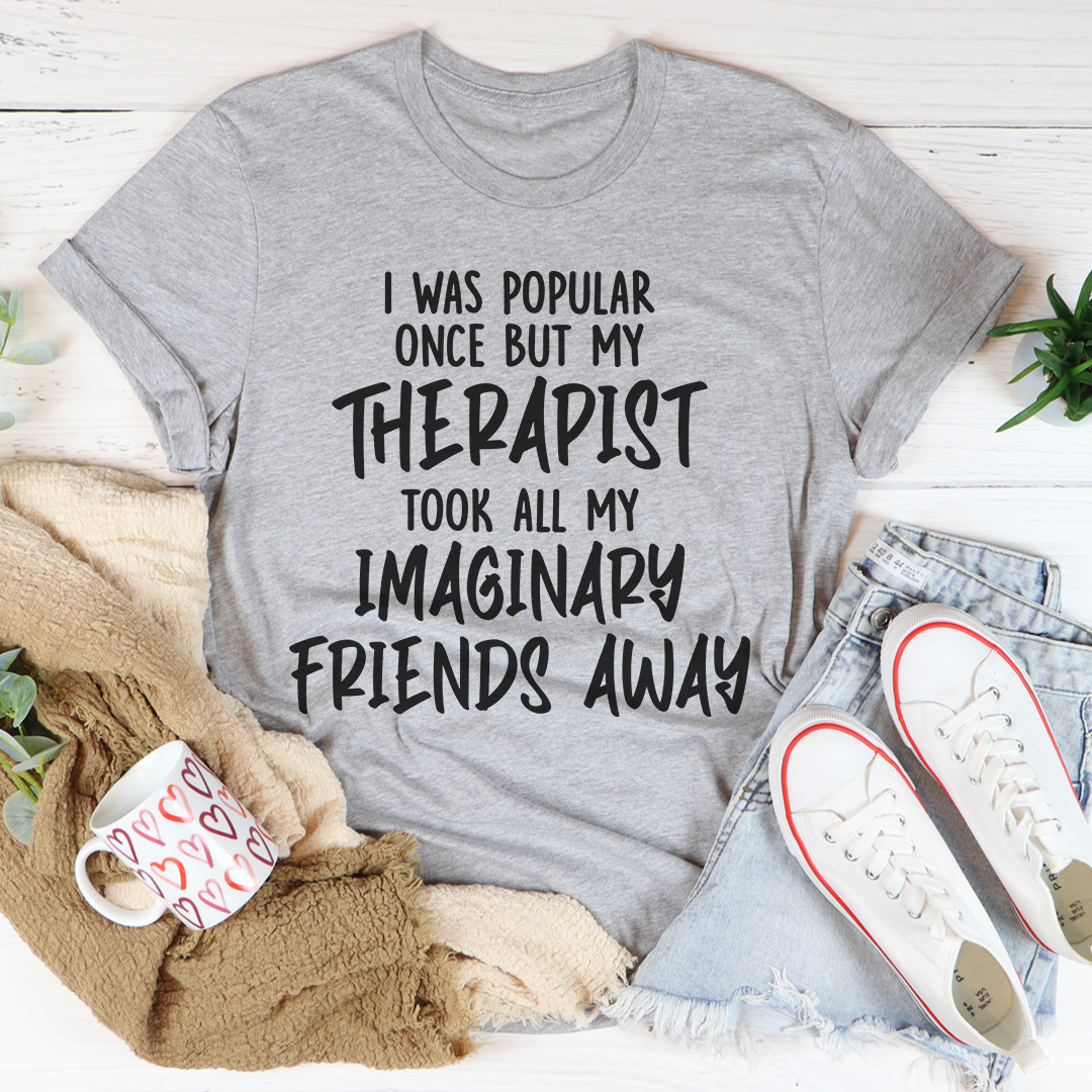 I Was Popular Once T-Shirt