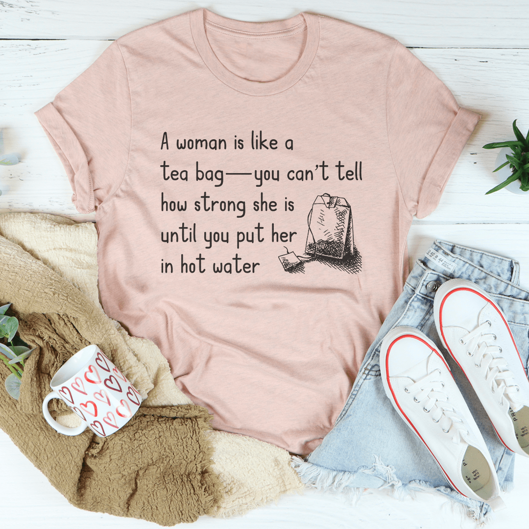 A Women Is Like A Tea Bag Tee - T-SHIRT at Dealshubindia
